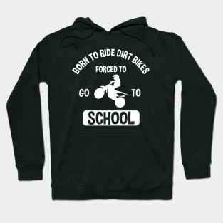 Born To Ride Dirt Bikes Forced To Go To School Hoodie